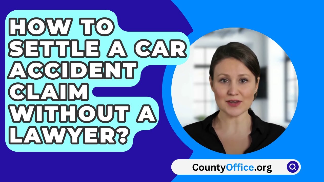 how to settle a car accident claim without a lawyer Can you settle a car accident without a lawyer?