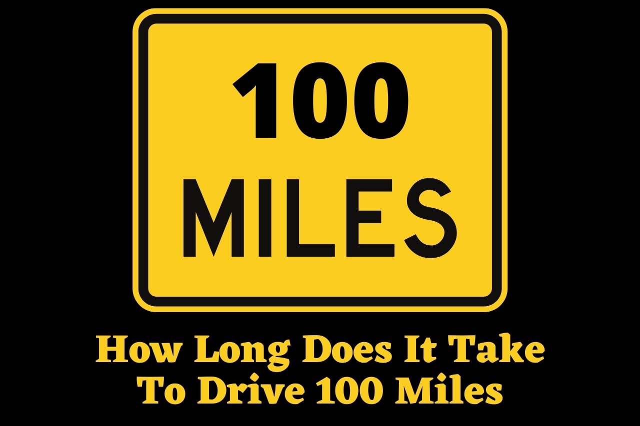 how long does it take to drive 100 miles How long does it take to drive 100 miles?