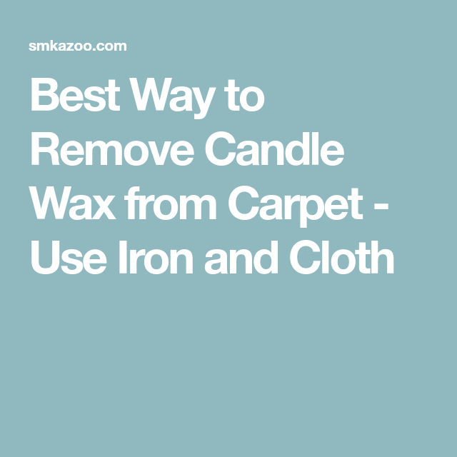 how to clean candle wax off carpet Cleaning tips for candle wax the day after christmas