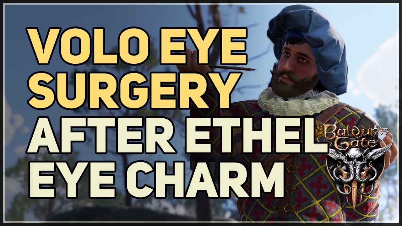 Baldur S Gate How To Get Volo S Ersatz Eye Surgery Choice Explained