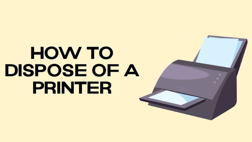 how to dispose of a printer Dispose printer