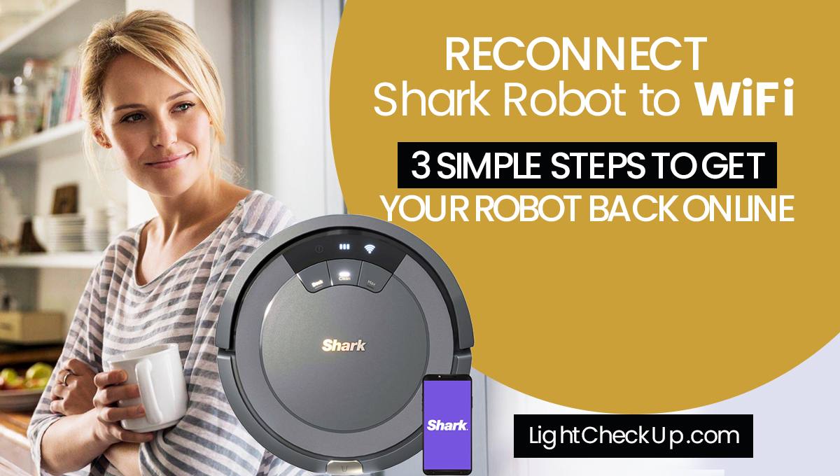 how to reconnect shark robot to wifi How to reconnect shark robot to wifi. 6 method to fix the issue