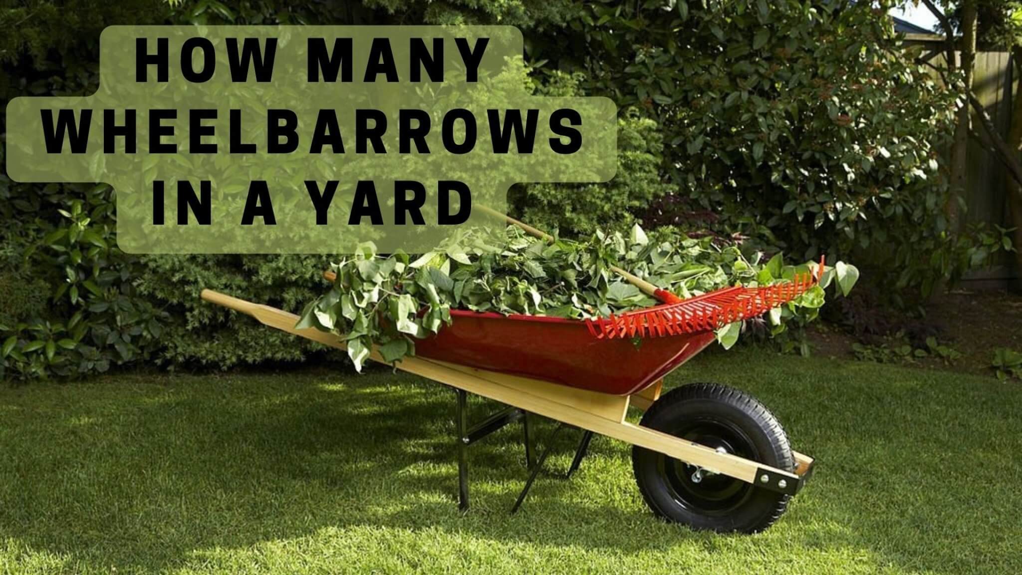 how many wheelbarrows to a yard How many wheelbarrows in a cubic yard?