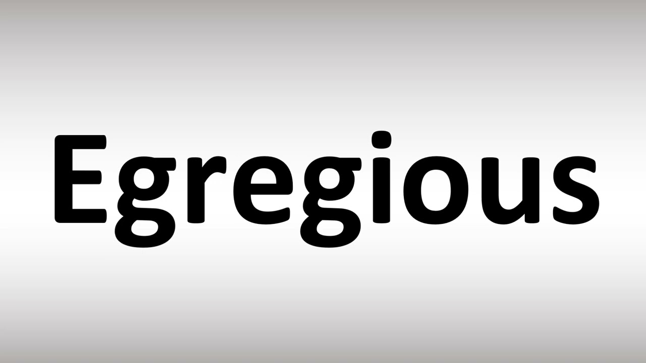 how to pronounce egregious How to pronounce egregious