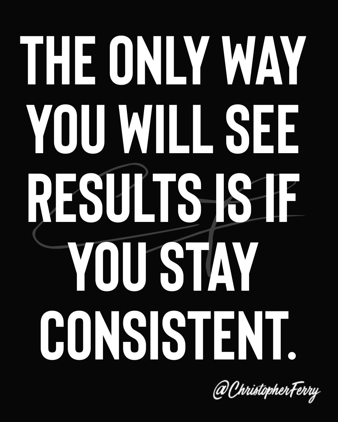 how to stay consistent How to be more consistent