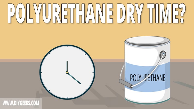 How Long Does Polyurethane Take to Dry? (& Speed Up Tips)