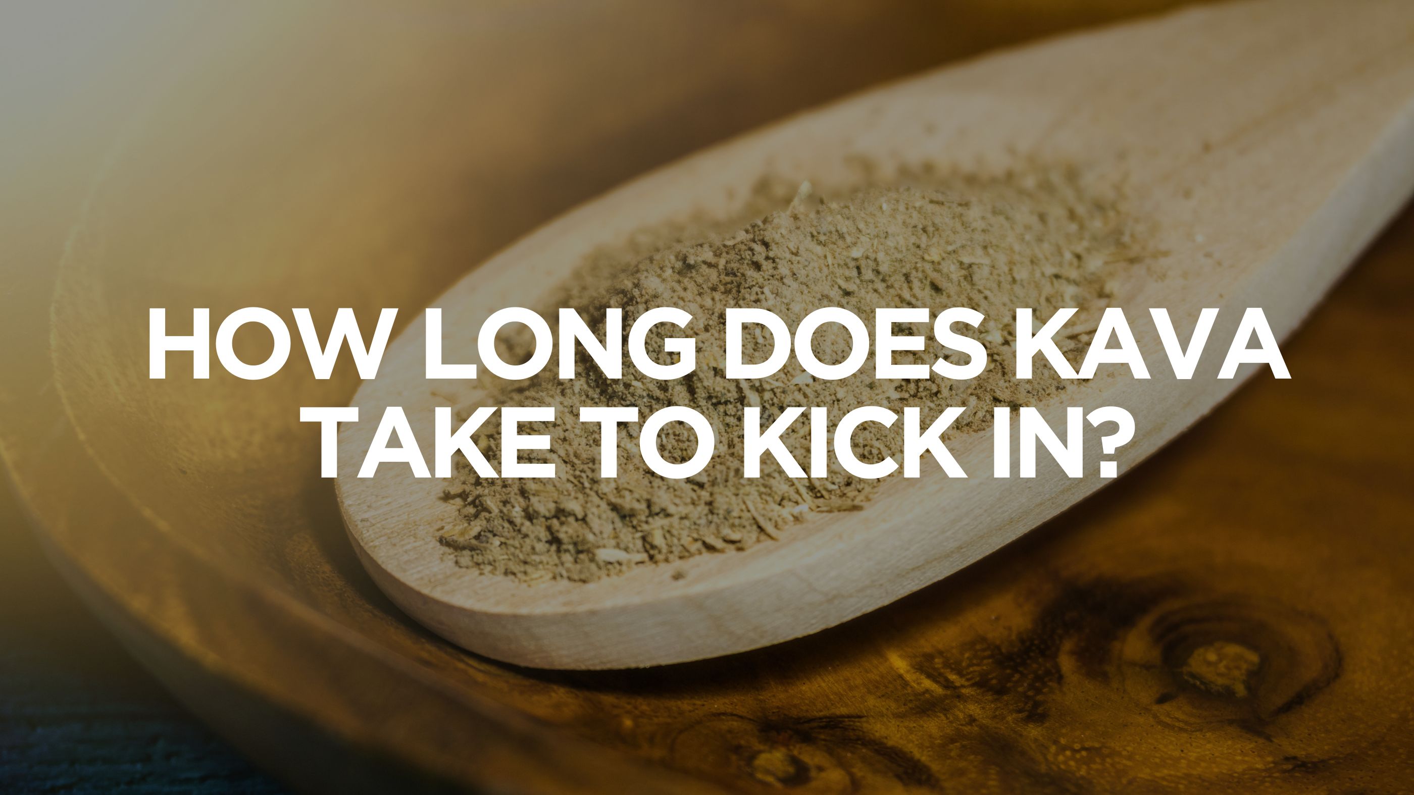 How Long Does Kava Take to Kick In? A Comprehensive Guide | Apotheca