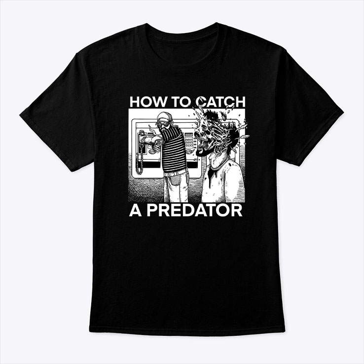 how to catch a predator shirt Catch filming