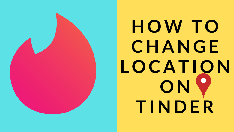 how to change location on tinder The easiest ways to change location on tinder