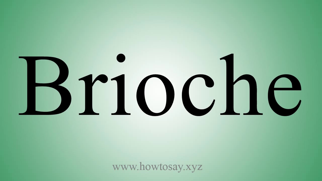 how to pronounce brioche Download how to prounouce images