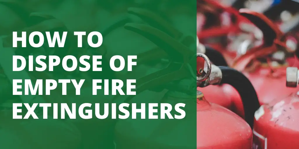 how to dispose of fire extinguishers Extinguisher dispose extinguishers flamethrower