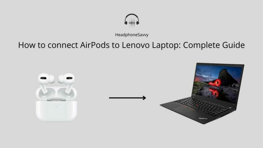 how to connect airpods to lenovo laptop How to connect airpods to a lenovo laptop: guide & fixes