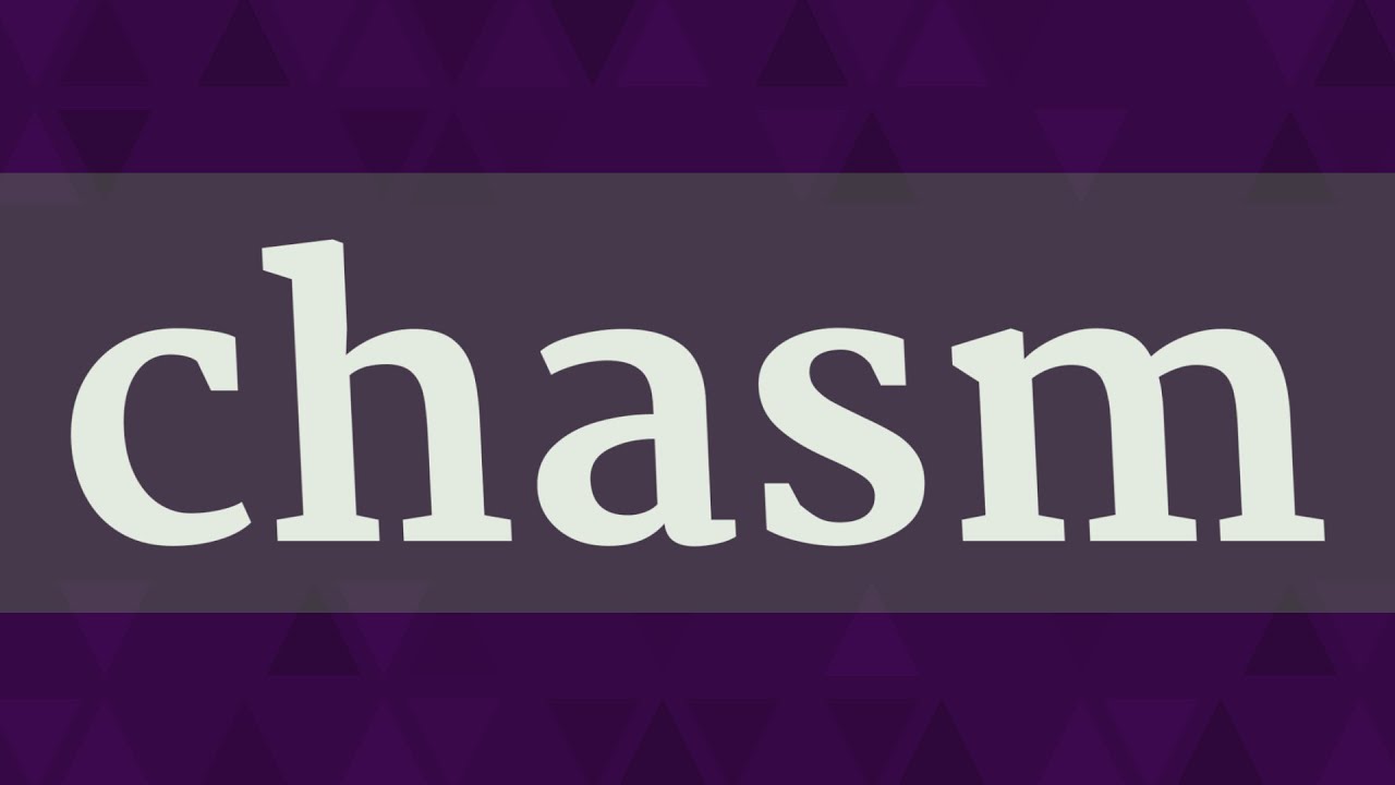 how to pronounce chasm How to use "chasm" in a sentence: how and when to use