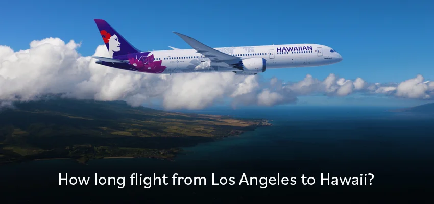 how long flight los angeles to hawaii Flight from hawaii to los angeles