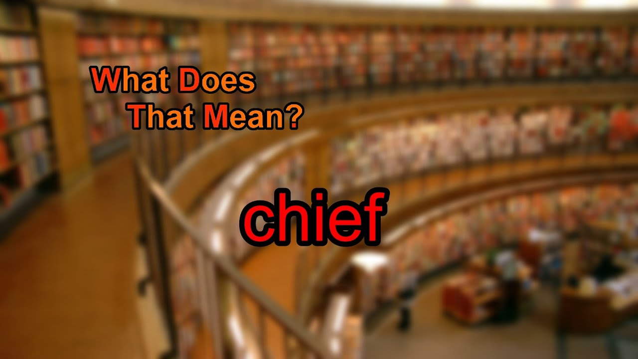 how to spell chief Chief in a sentence examples: 21 ways to use chief