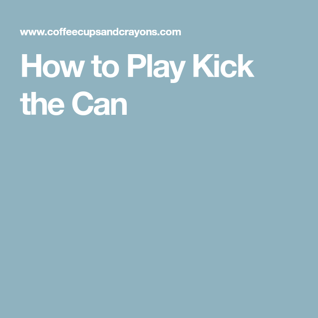 how to play kick the can Hoe kick eczema cricut directions remedies coconut grade netwerk24 healthyandnaturalworld yourdictionary