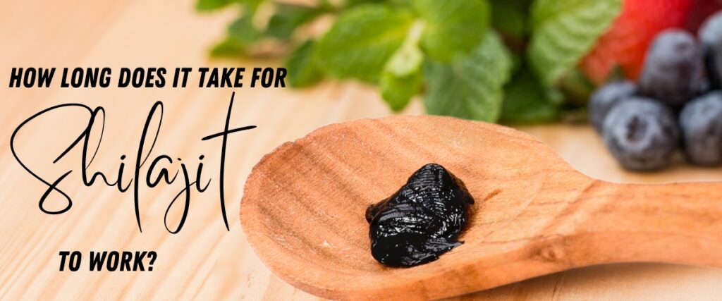 how long does it take for shilajit to work How long does it take for shilajit to work?